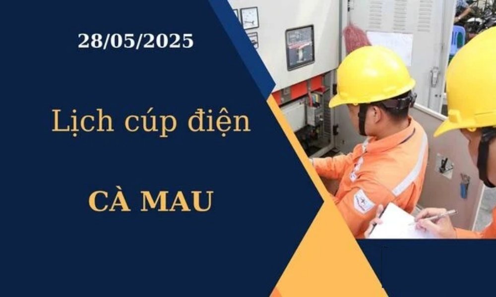 Lịch cúp điện Cà Mau hôm nay ngày 28/05/2025