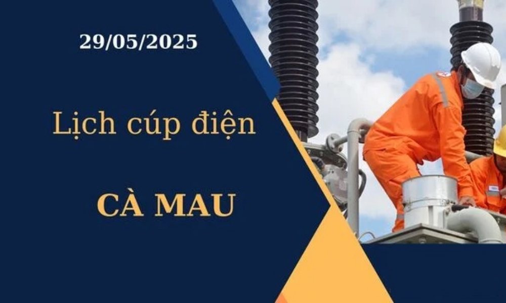 Lịch cúp điện Cà Mau hôm nay ngày 29/05/2025