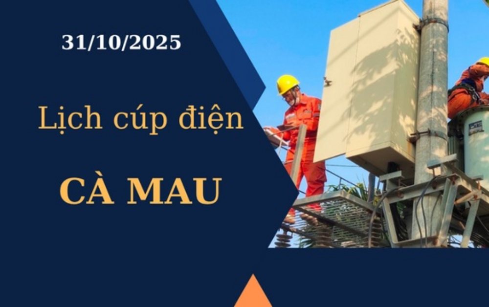 Lịch cúp điện Cà Mau hôm nay ngày 31/10/2025