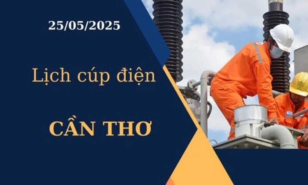 Lịch cúp điện Cần Thơ hôm nay ngày 25/05/2025