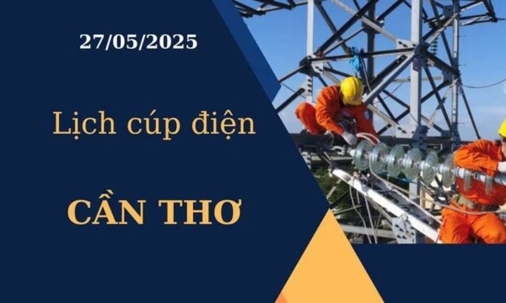 Lịch cúp điện Cần Thơ hôm nay ngày 27/05/2025