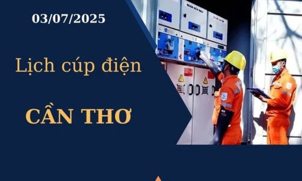 Lịch cúp điện Cần Thơ ngày 3/7/2025 mới nhất hôm nay