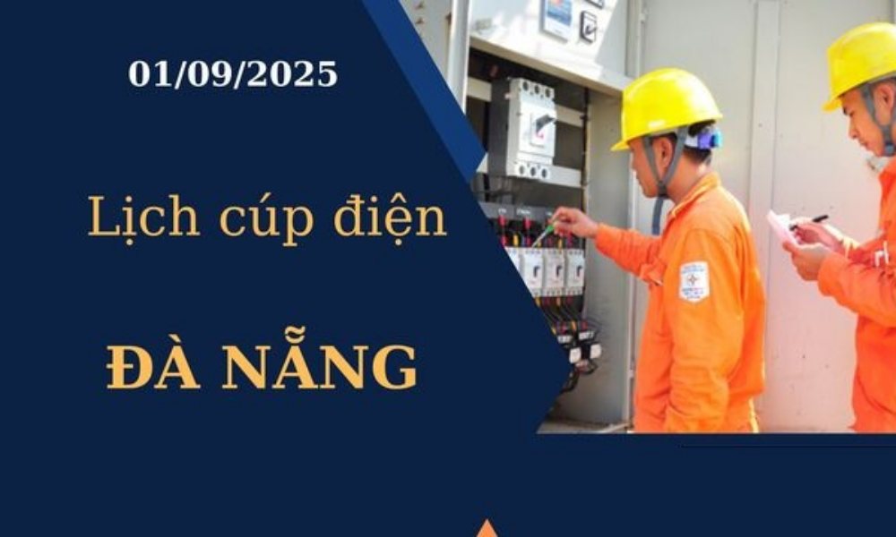 Lịch cúp điện Đà Nẵng hôm nay ngày 01/09/2025