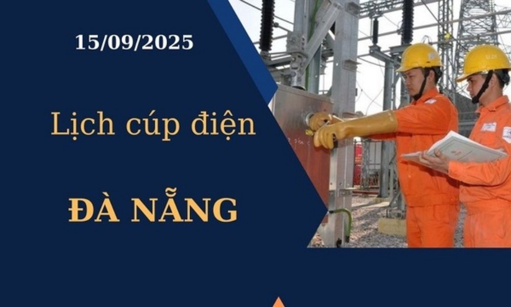 Lịch cúp điện Đà Nẵng hôm nay ngày 15/09/2025