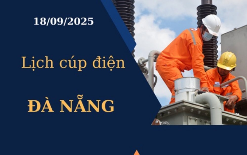 Lịch cúp điện Đà Nẵng hôm nay ngày 18/09/2025