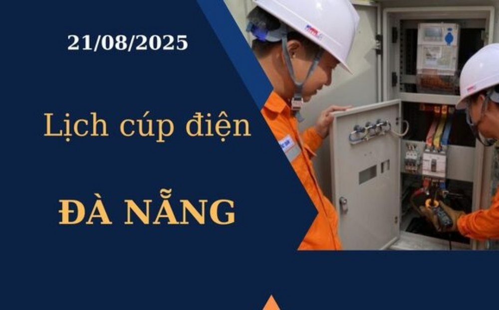 Lịch cúp điện Đà Nẵng hôm nay ngày 21/08/2025