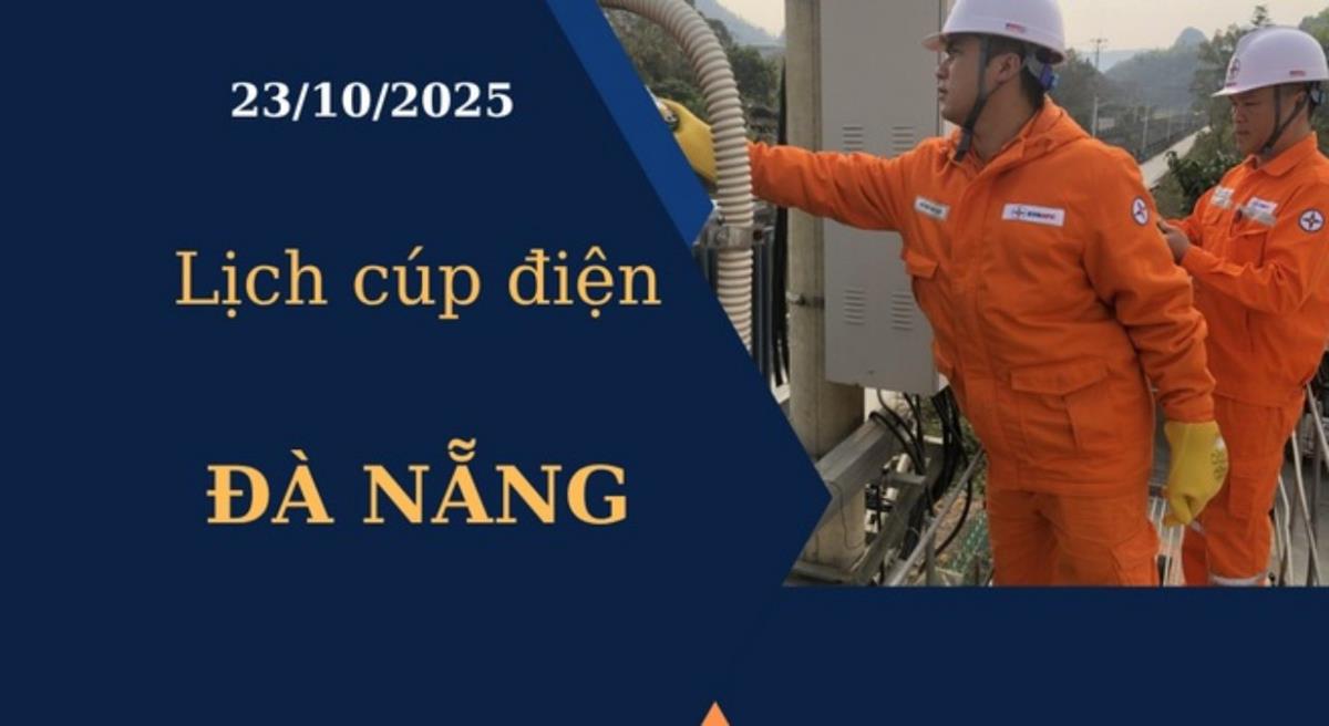 Lịch cúp điện Đà Nẵng hôm nay ngày 23/10/2025