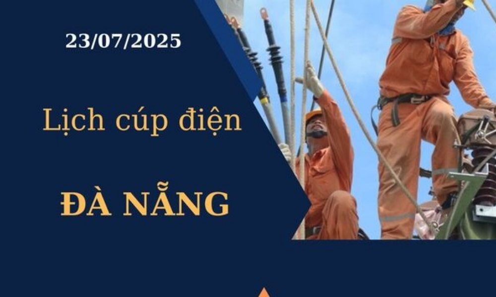 Lịch cúp điện Đà Nẵng ngày hôm nay 23/7/2025