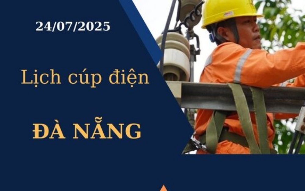 Lịch cúp điện hôm nay ngày 24/7/2025 tại Đà Nẵng