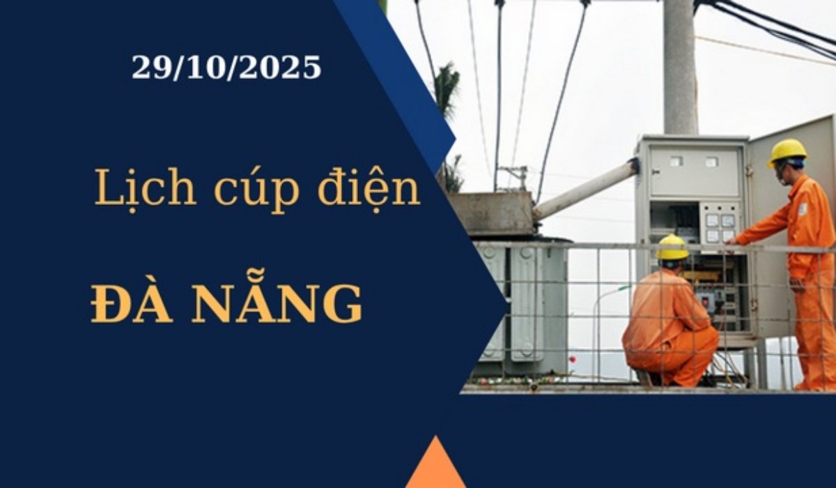 Lịch cúp điện Đà Nẵng hôm nay ngày 29/10/2025