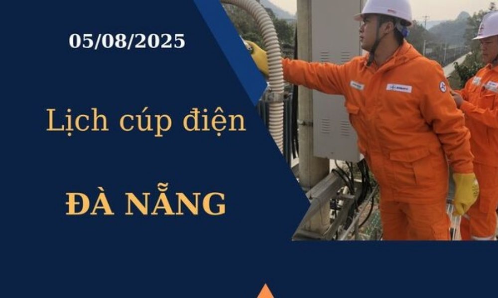 Lịch cúp điện Đà Nẵng hôm nay ngày 5/8/2025