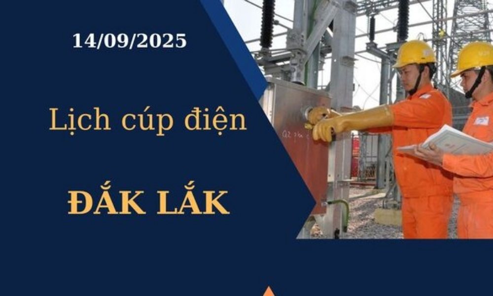 Lịch cúp điện Đắk Lắk hôm nay ngày 14/09/2025