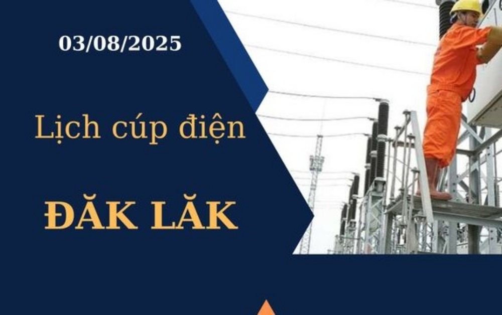 Lịch cúp điện Đắk Lắk hôm nay ngày 3/8/2025