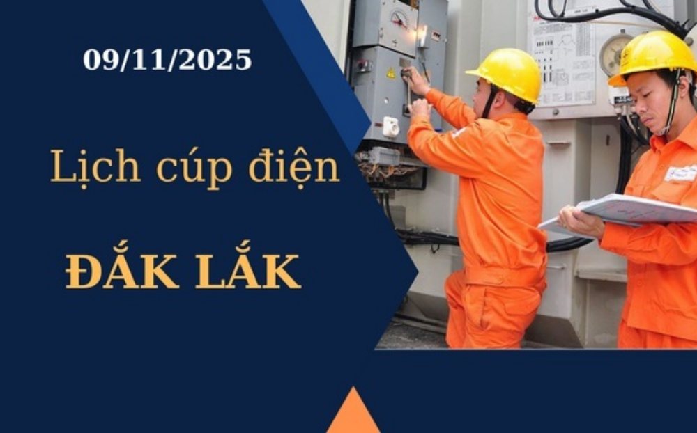 Lịch cúp điện Đắk Lắk hôm nay ngày 9/11/2025