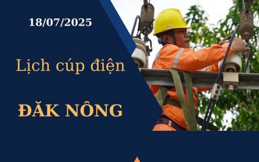 Lịch cúp điện Đăk Nông hôm nay ngày 18/07/2025