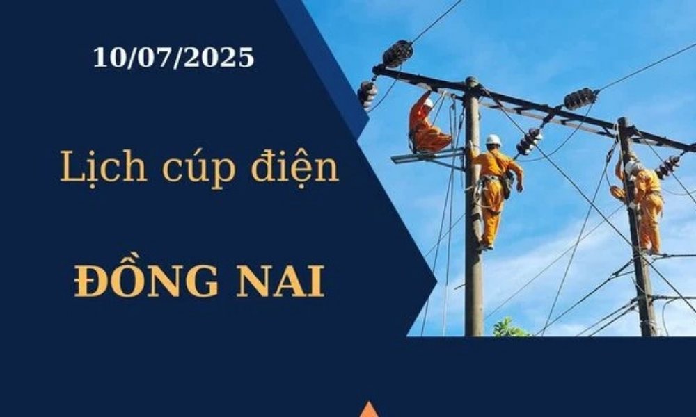 Lịch cúp điện Đồng Nai hôm nay ngày 10/07/2025