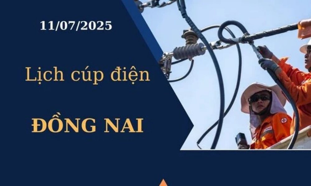 Lịch cúp điện Đồng Nai hôm nay ngày 11/07/2025
