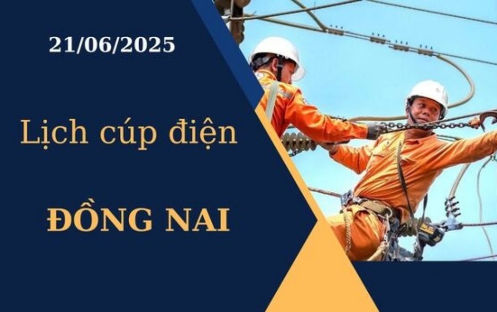 Lịch cúp điện Đồng Nai hôm nay ngày 21/6/2025
