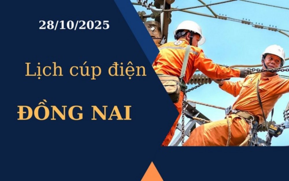 Lịch cúp điện Đồng Nai hôm nay ngày 28/10/2025