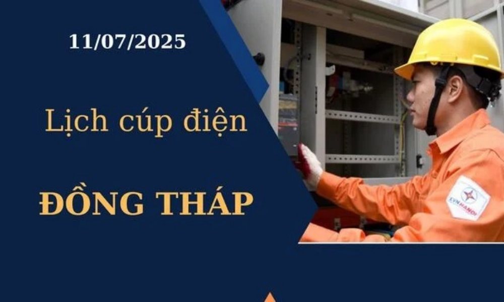 Lịch cúp điện Đồng Tháp hôm nay ngày 11/07/2025