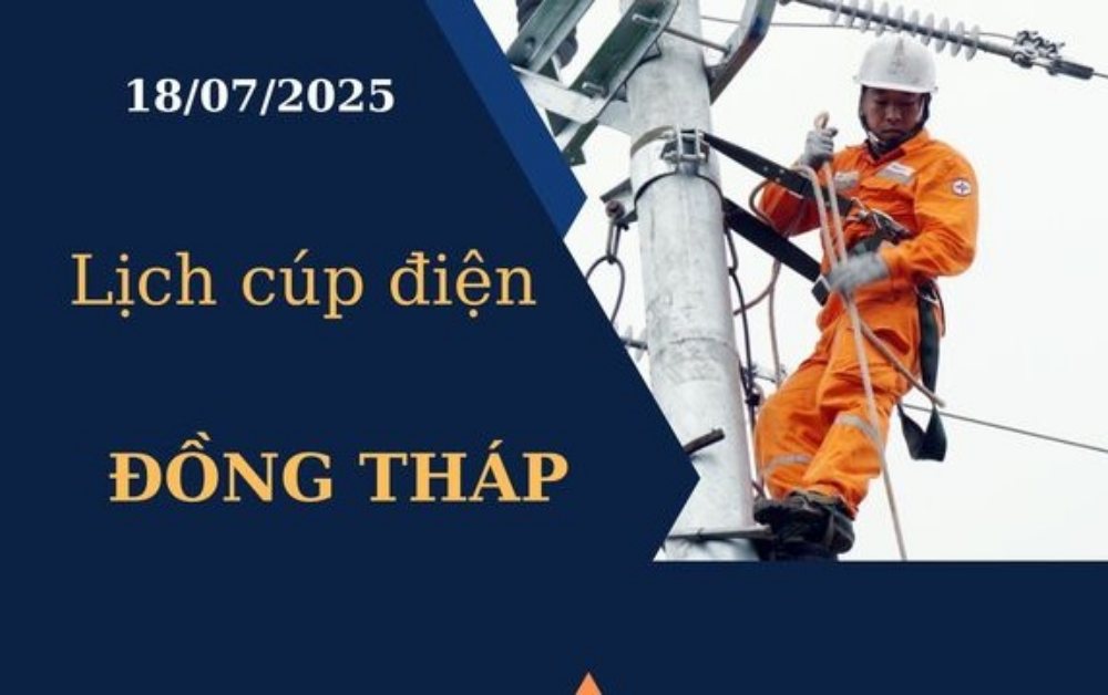Lịch cúp điện Đồng Tháp hôm nay ngày 18/07/2025