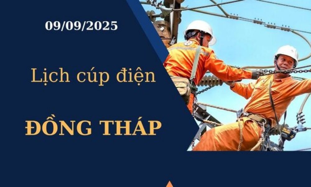 Lịch cúp điện Đồng Tháp hôm nay ngày 09/09/2025