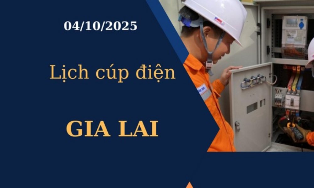 Lịch cúp điện Gia Lai hôm nay tại ngày 04/10/2025