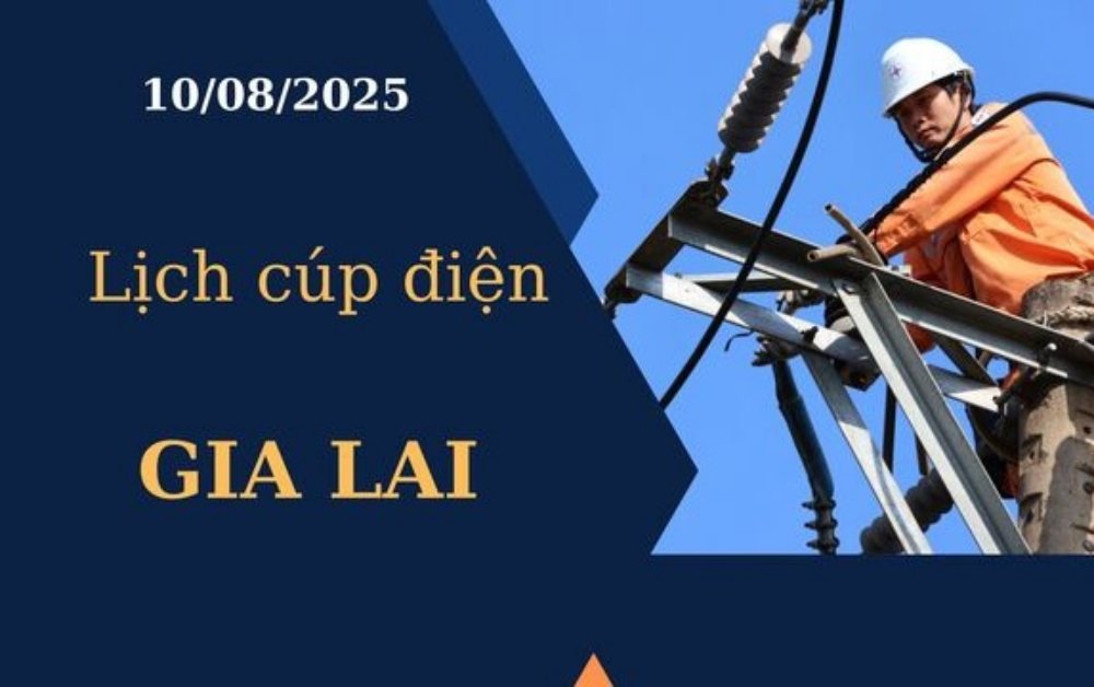 Lịch cúp điện Gia Lai hôm nay ngày 10/8/2025