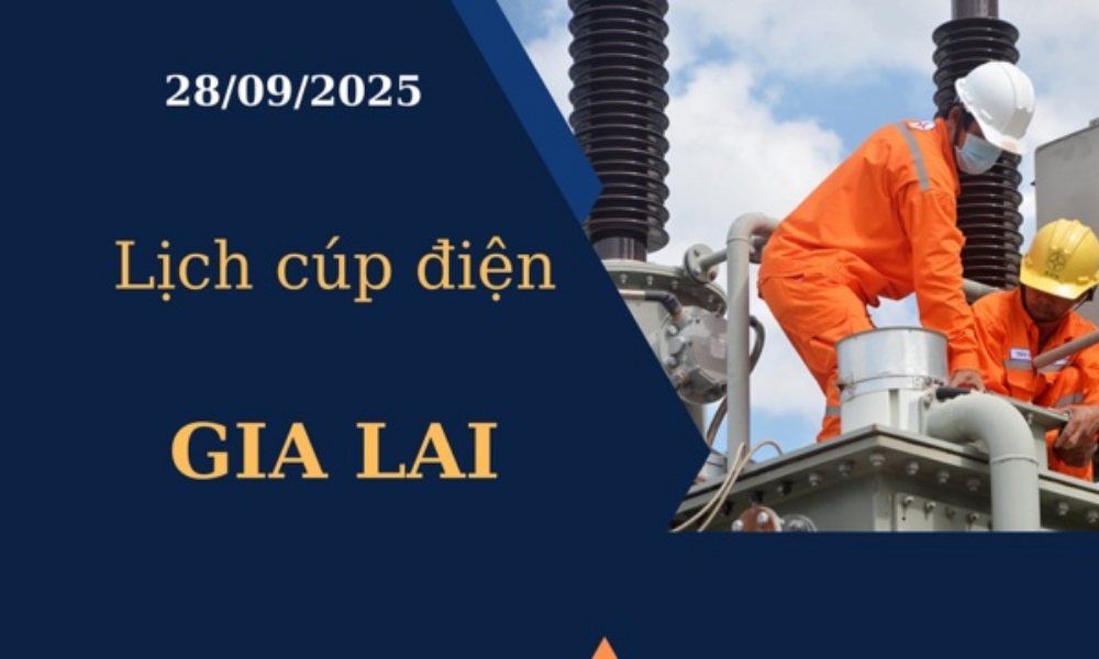 Lịch cúp điện Gia Lai hôm nay ngày 28/09/2025