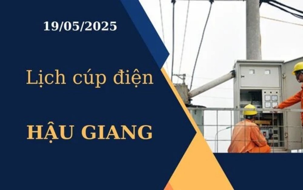 Lịch cúp điện Hậu Giang hôm nay ngày 19/05/2025