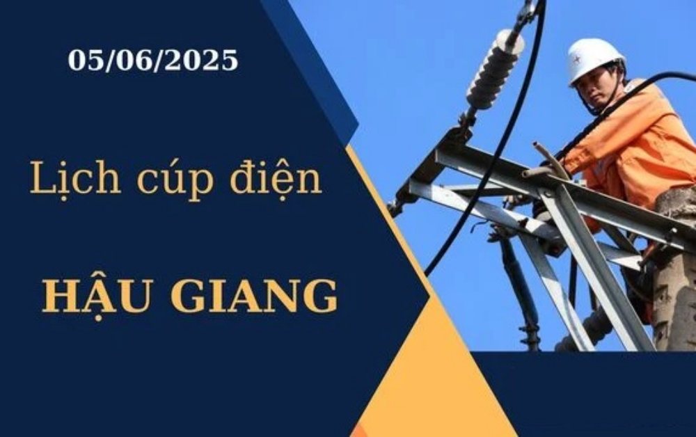 Lịch cúp điện Hậu Giang hôm nay ngày 05/06/2025