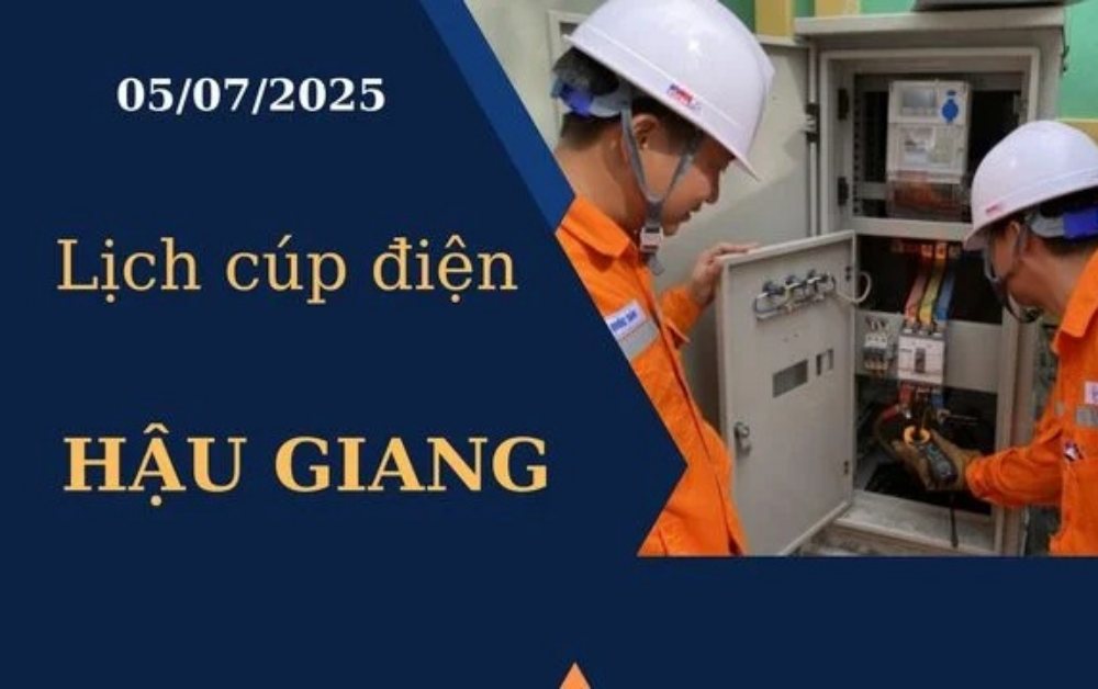 Lịch cúp điện Hậu Giang ngày 5/7/2025 mới nhất hôm nay