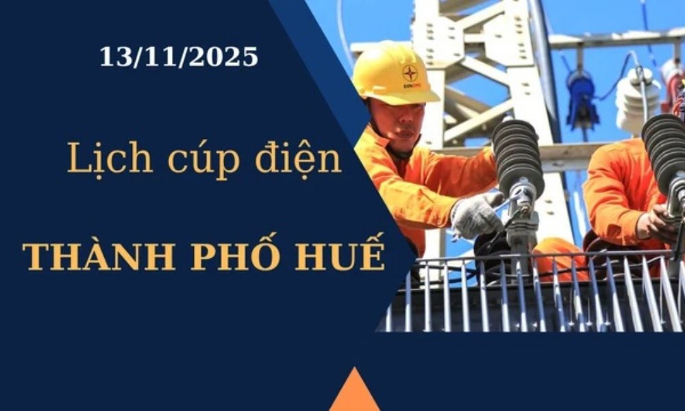 Lịch cúp điện Thành phố Huế hôm nay ngày 13/11/2025