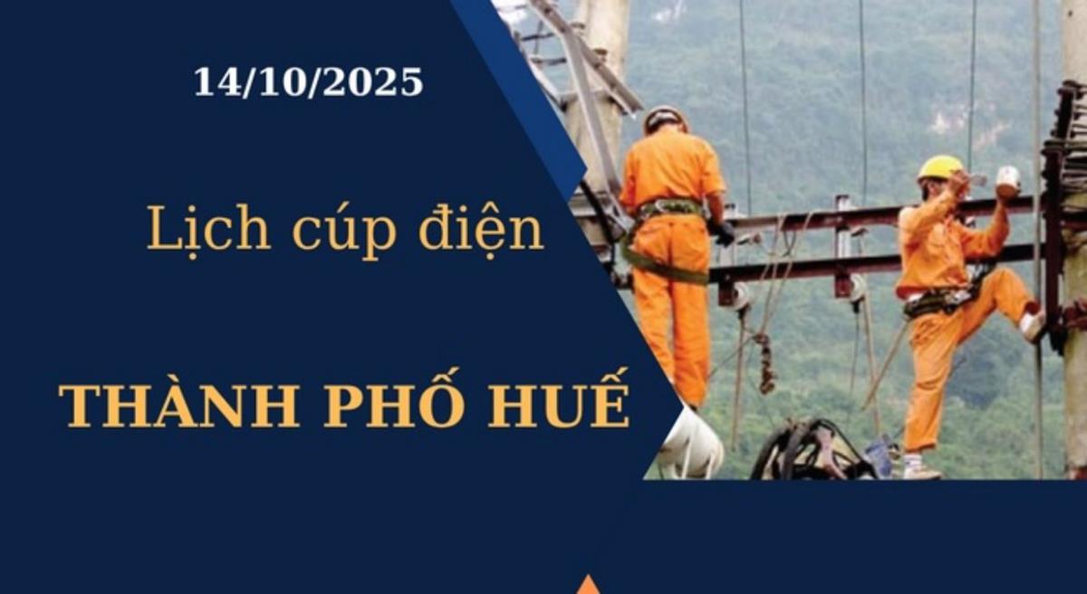 Lịch cúp điện Thành phố Huế hôm nay ngày 14/10/2025