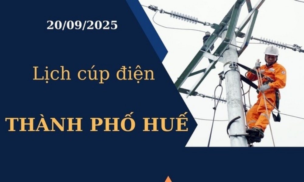 Lịch cúp điện hôm nay ngày 20/09/2025 tại Thành phố Huế