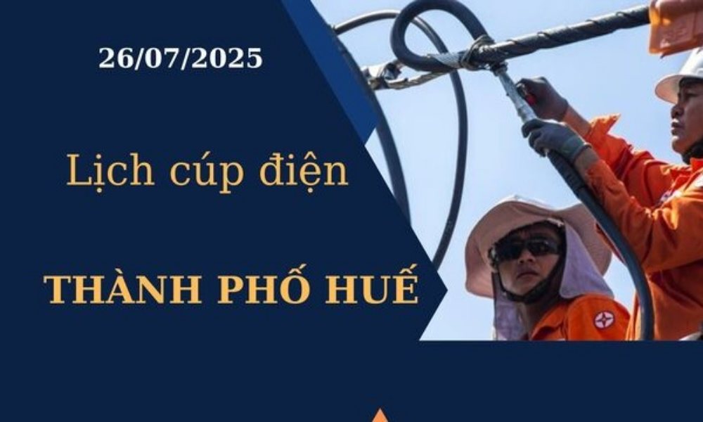 Lịch cúp điện Thành phố Huế hôm nay ngày 26/7/2025