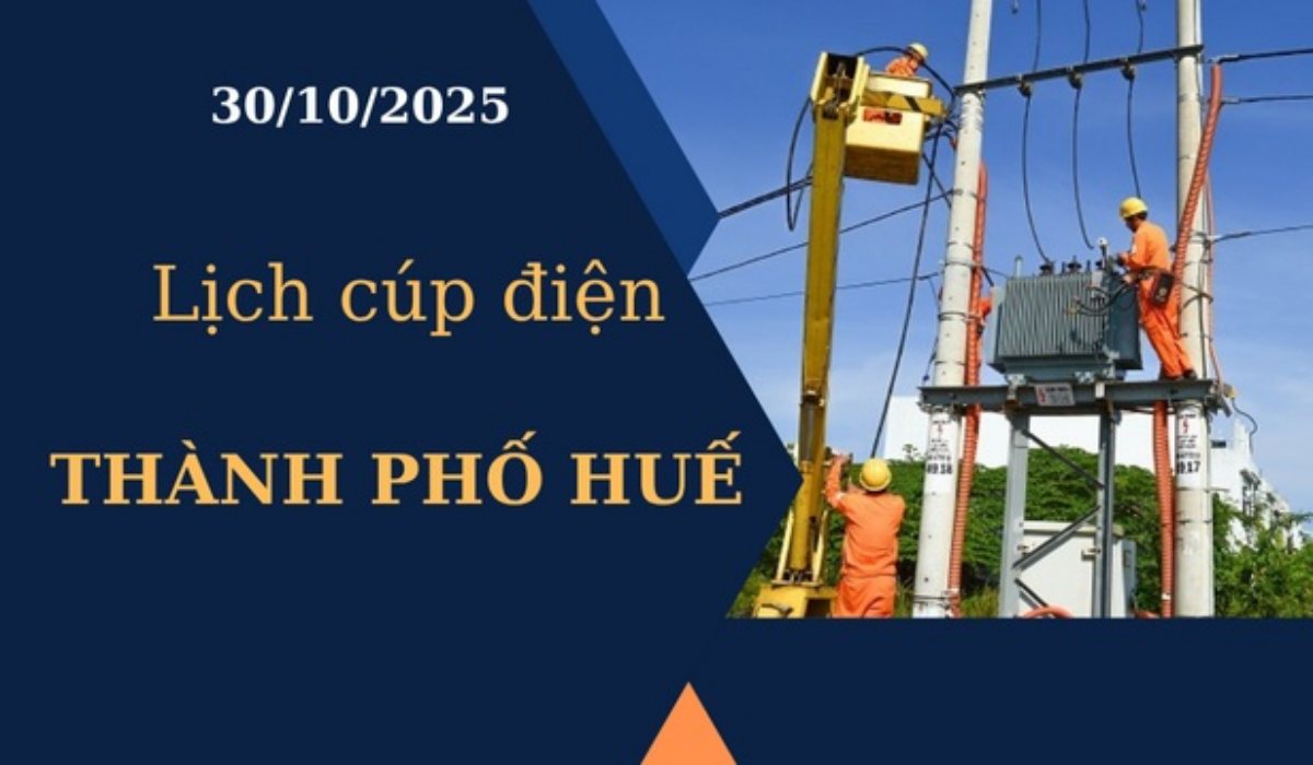 Lịch cúp điện Thành phố Huế hôm nay ngày 30/10/2025