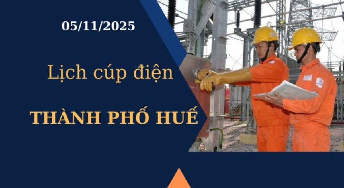 Lịch cúp điện Thành phố Huế hôm nay ngày 5/11/2025