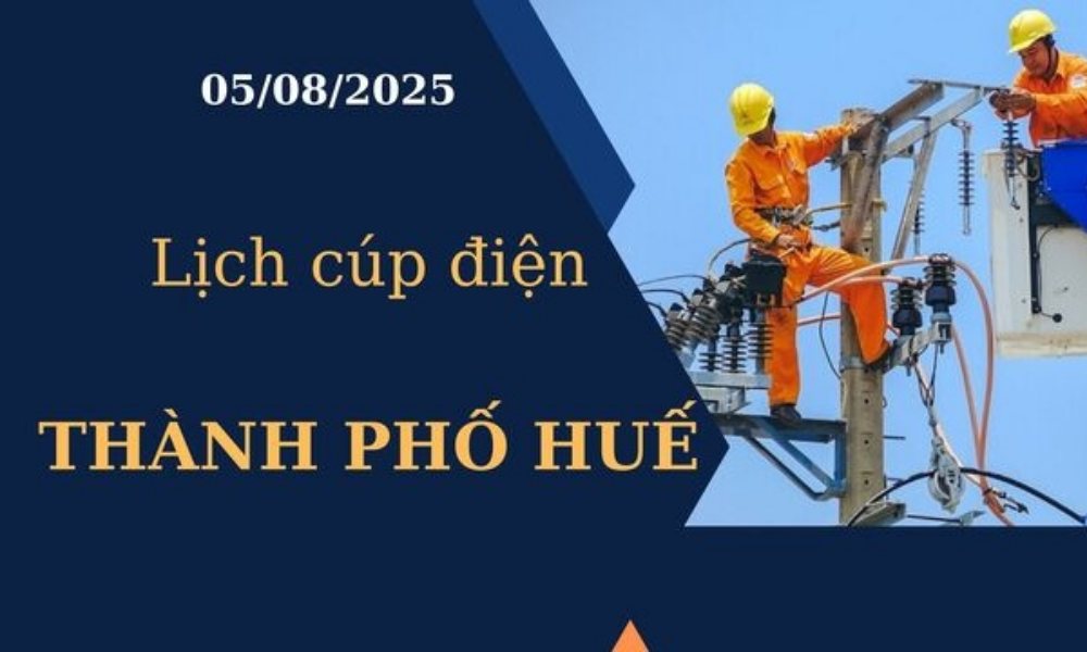 Lịch cúp điện Thành phố Huế hôm nay ngày 5/8/2025