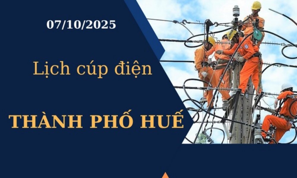 Lịch cúp điện Thành phố Huế hôm nay ngày 7/10/2025