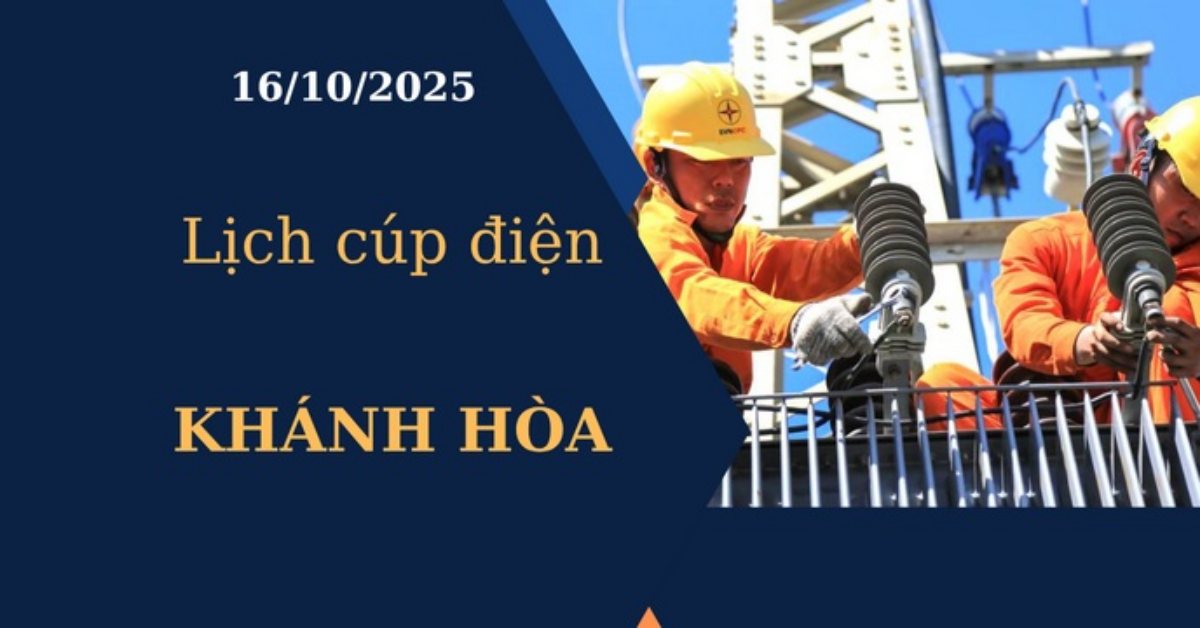 Lịch cúp điện Khánh Hòa hôm nay ngày 16/10/2025