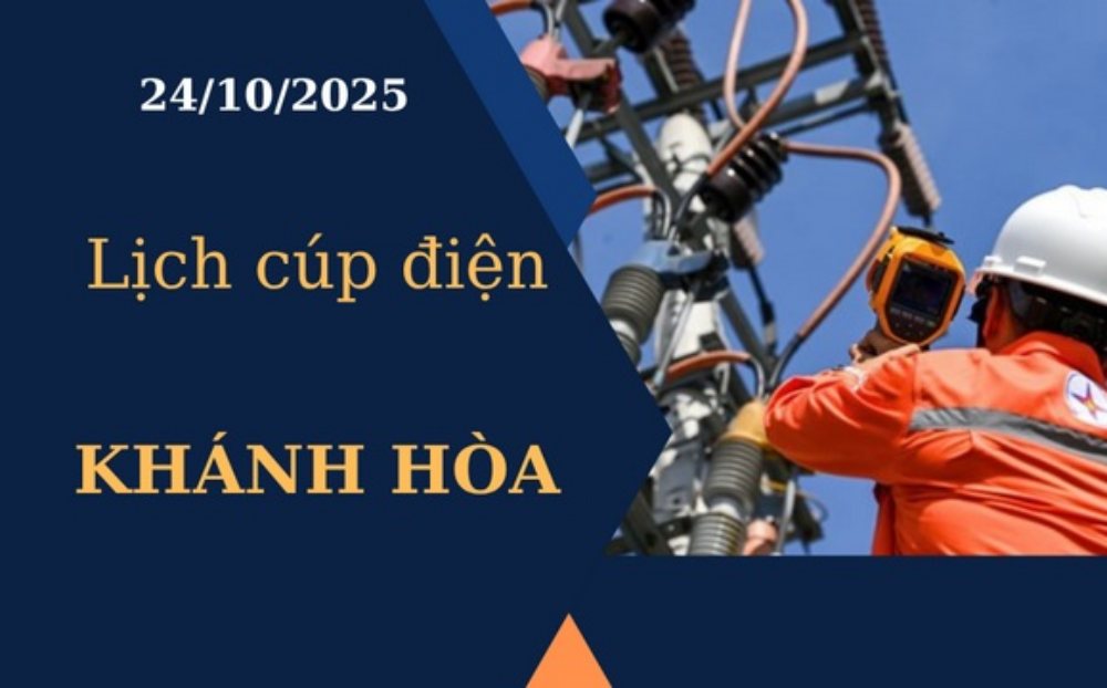Lịch cúp điện Khánh Hòa hôm nay ngày 24/10/2025