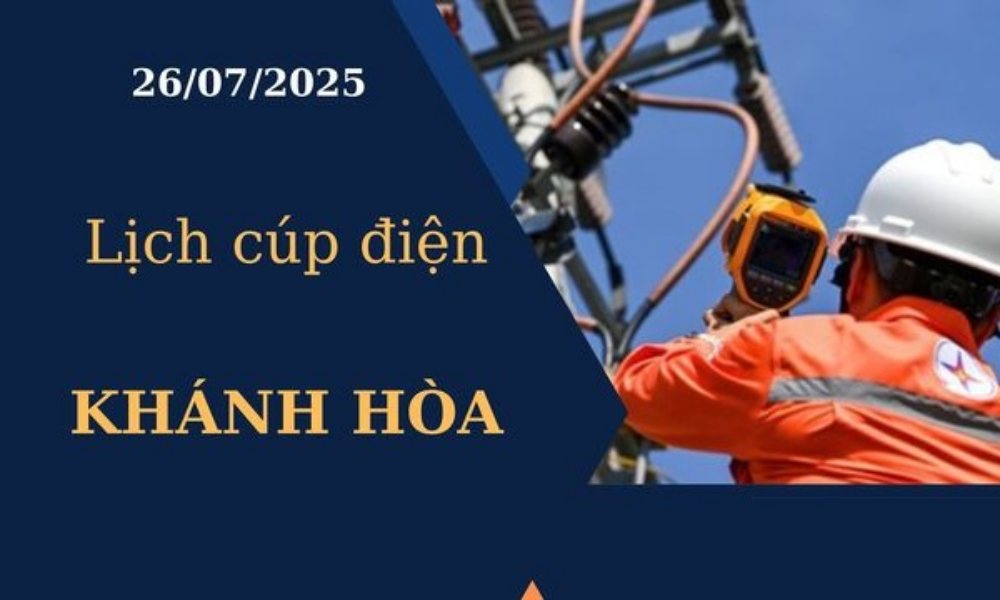 Lịch cúp điện Khánh Hòa hôm nay ngày 26/7/2025