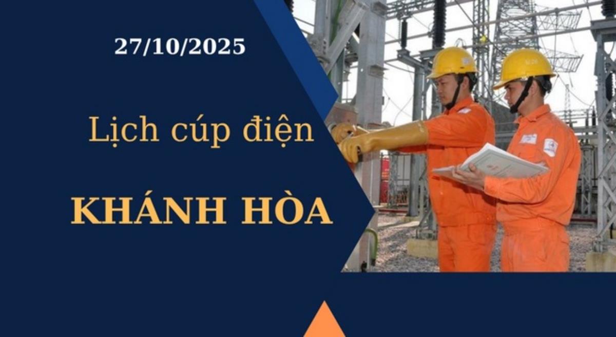 Lịch cúp điện Khánh Hòa hôm nay ngày 27/10/2025