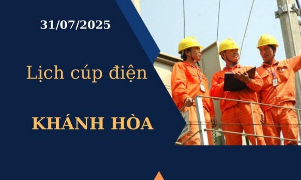 Lịch cúp điện Khánh Hòa hôm nay ngày 31/7/2025