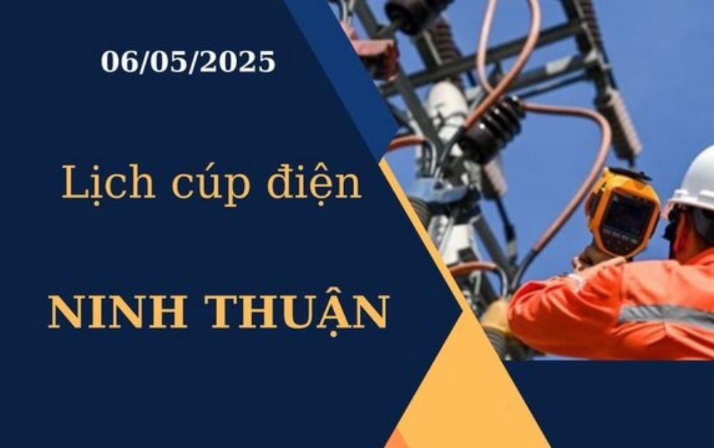 Lịch cúp điện Ninh Thuận hôm nay ngày 06/05/2025