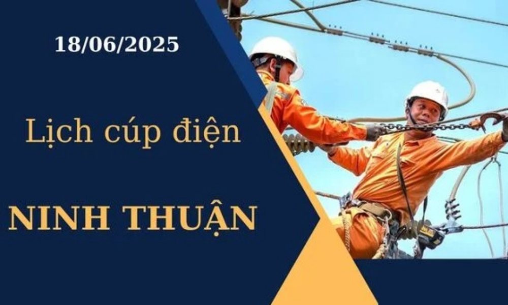 Lịch cúp điện Ninh Thuận hôm nay ngày 18/6/2025