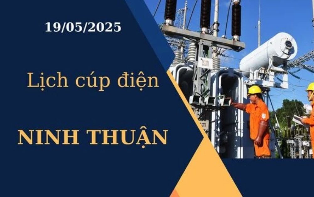 Lịch cúp điện Ninh Thuận hôm nay ngày 19/05/2025