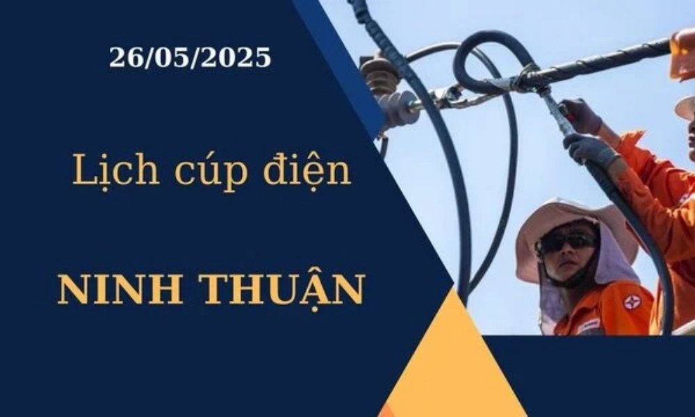 Lịch cúp điện Ninh Thuận hôm nay ngày 26/05/2025