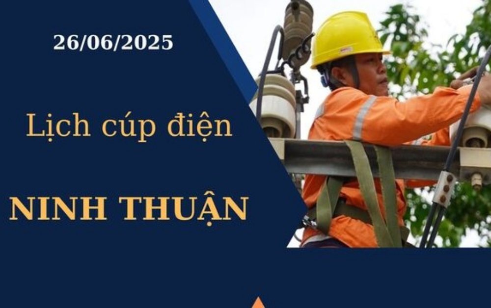 Lịch cúp điện Ninh Thuận ngày 26/6/2025 mới nhất hôm nay